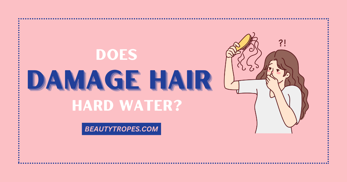 does hard water damage your hair