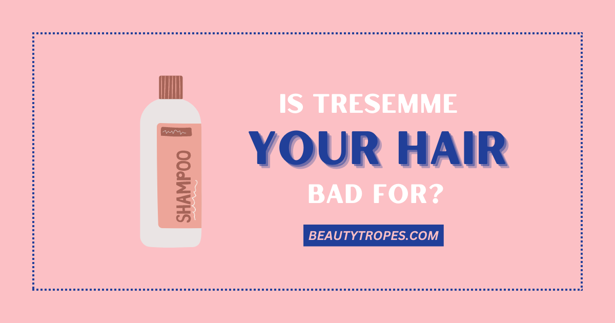 is tresemme bad for your hair
